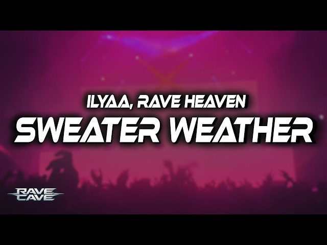 ILYAA, RAVE HEAVEN, Letch - Sweater Weather (Lyrics)