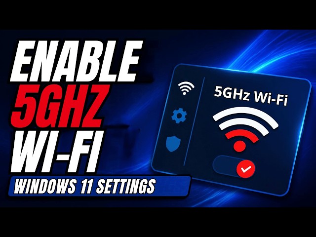 How to Enable 5GHz WiFi in Windows 11 Settings