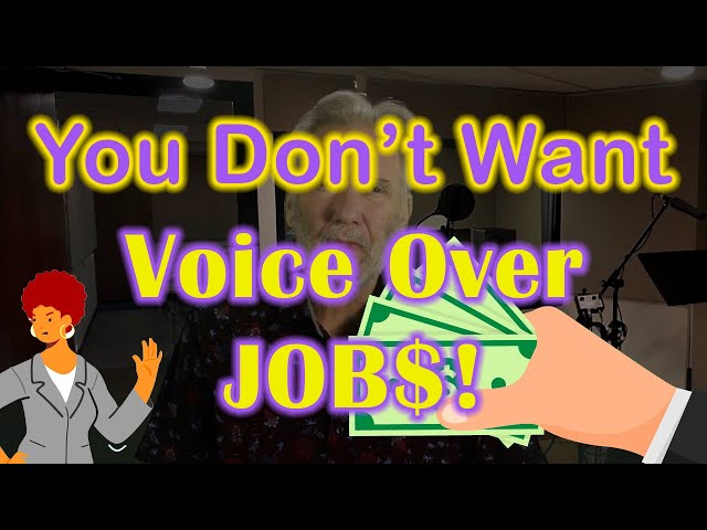 Voice Over Talent: You DON'T (Just) Want JOBS. Here's what you DO want and How to Get It.