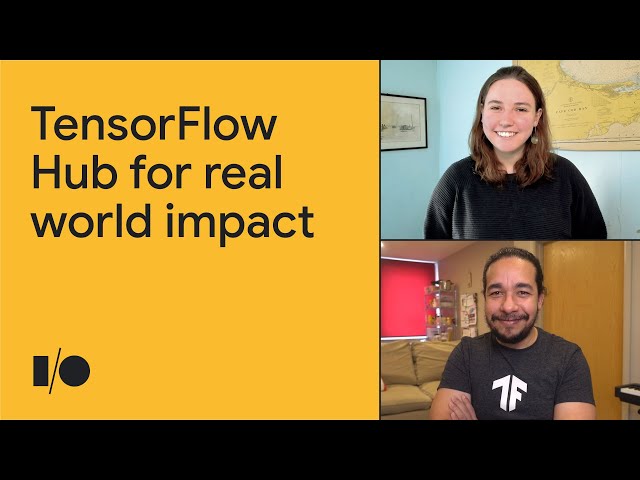 TensorFlow Hub for real world impact | Session