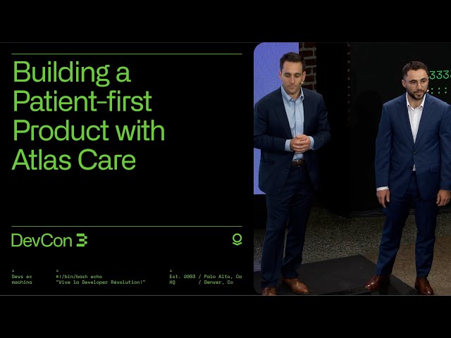 Building a Patient-first Product with Atlas Care | DevCon 3