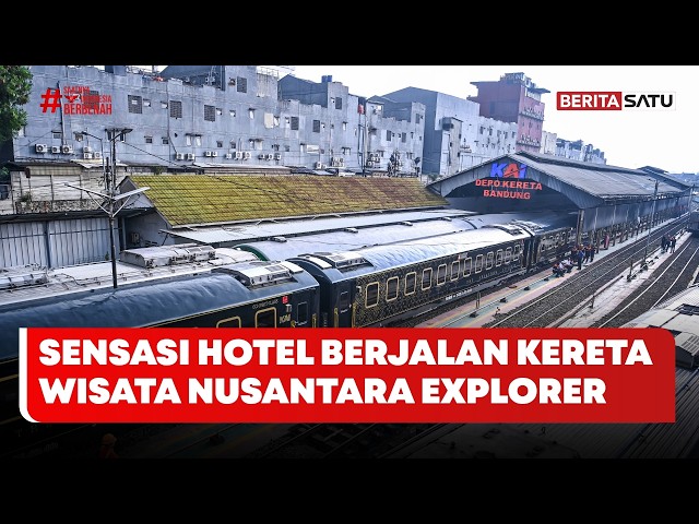 Sensasi Hotel Berjalan! Jajal Kemewahan Kereta Wisata Nusantara Explorer #BeritaSatuSiang