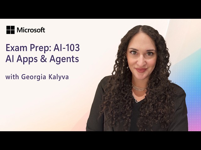 Prepare for Microsoft Certification Exam AI-103: Developing AI Apps and Agents on Azure