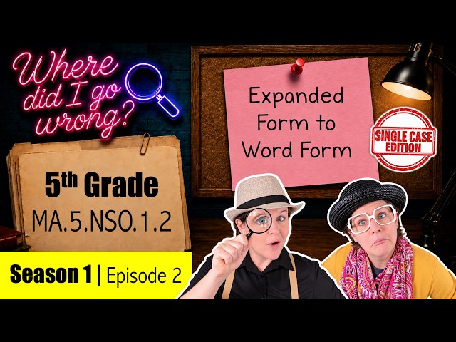 5th Grade | Expanded Form to Word Form | MA.5.NSO.1.2 | Where Did I Go Wrong?  Ep. 2 [Season 1]