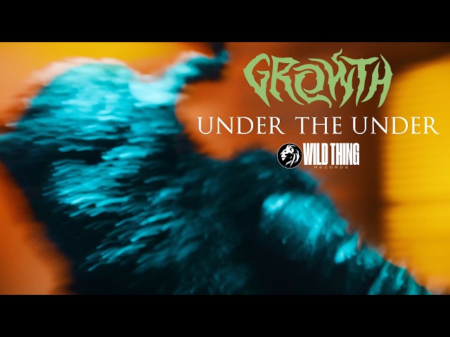 Growth - Under The Under (Official Video)