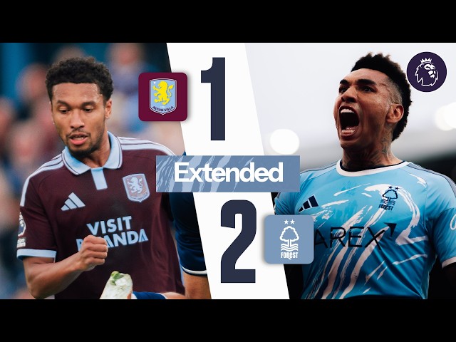 Aston Villa 1-2 Nottingham Forest | Premier League | Extended Highlights 🎬