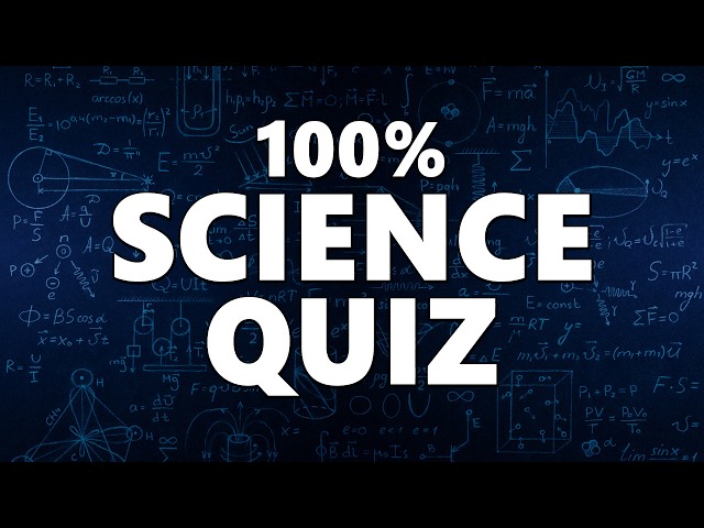 Letβs See How Far Your Science Knowledge Goes