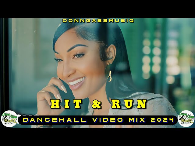 Dancehall Video Mix 2024 | HIT And RUN - Shenseea, Masicka, Rygin King, Kraff, M1, 450