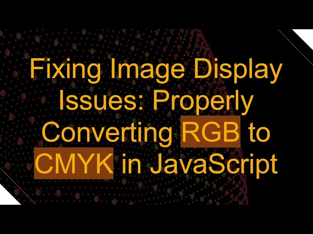 Fixing Image Display Issues: Properly Converting RGB to CMYK in JavaScript