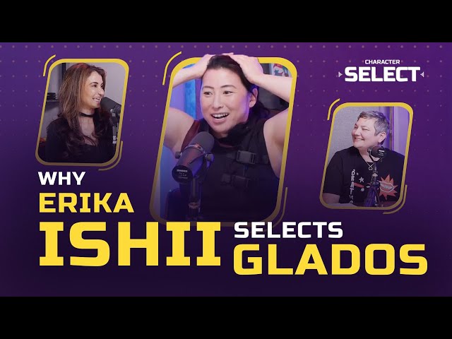 Why Erika Ishii Selects GLaDOS | EPISODE 4 | Character Select Podcast