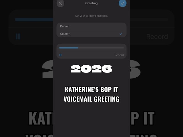 Katherine’s New Bop It Voicemail Greeting