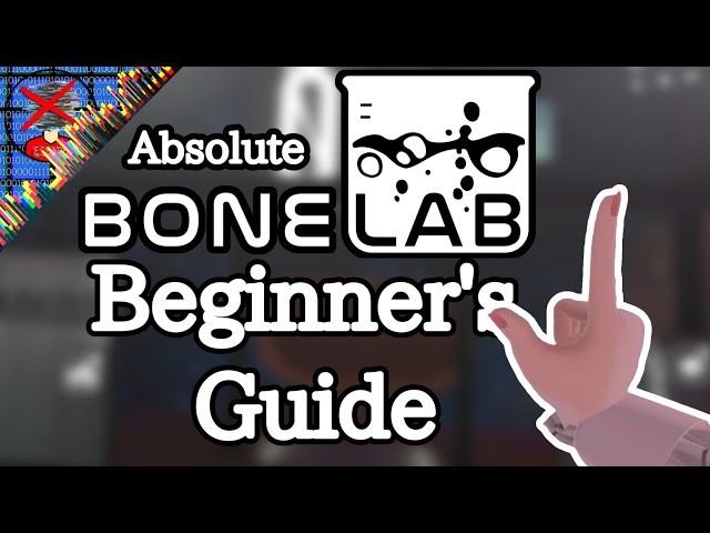 An Absolute Beginner's Guide To Bonelab
