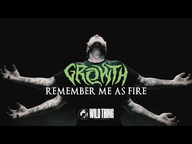 Growth - Remember Me As Fire (Official Video)
