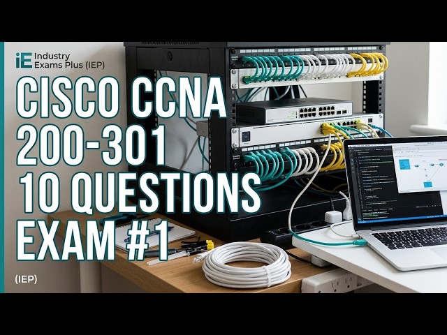 Cisco CCNA 200-301 v1.1 Practice Exam #1 | 10 Original Questions