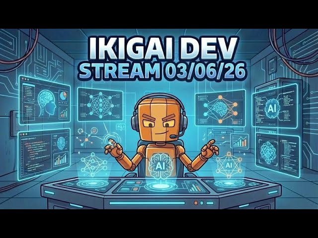 Ikigai Dev Stream - 03/06
