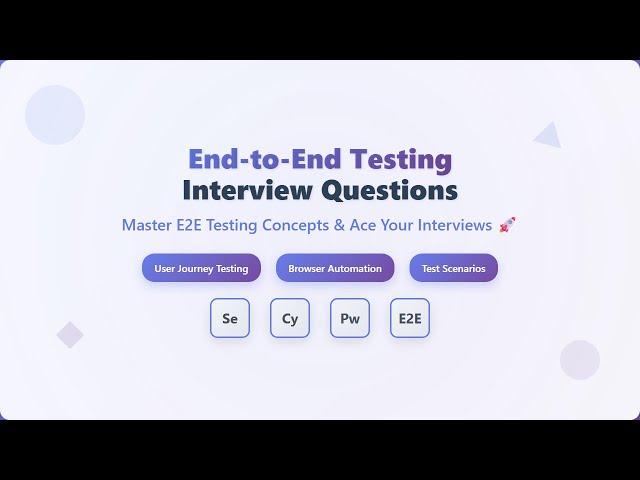 End-to-End Testing Interview Questions 2025 | E2E Testing Complete Guide for Beginners