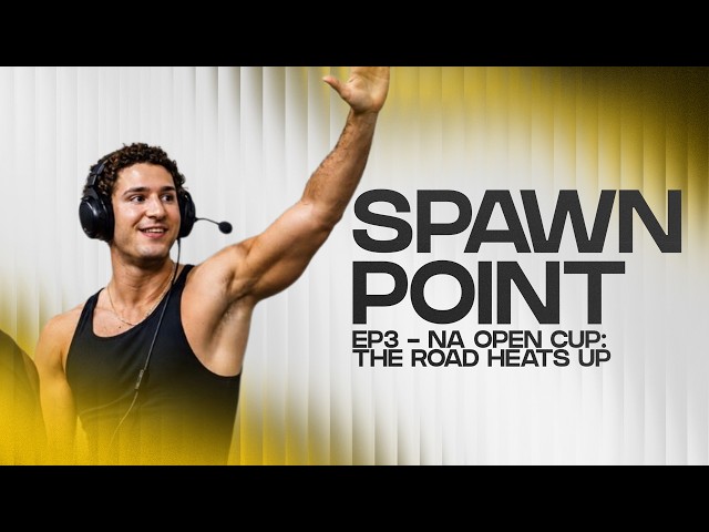 SPAWN POINT EP.3 / NA OPEN CUP: THE ROAD HEATS UP