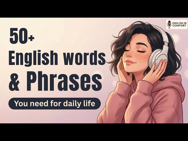 50+ English Words & Phrases You Need in Daily Life | English Podcast for Learning English  