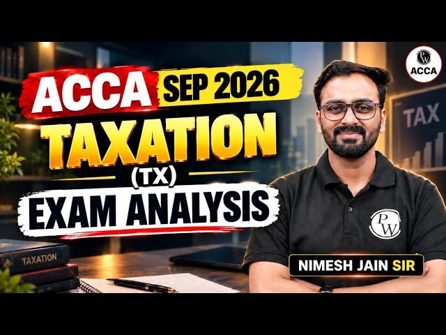 ACCA TX/F6 Sept 2026 Exam Analysis 🔥 | TAXATION | Skill Level | ACCA by PW