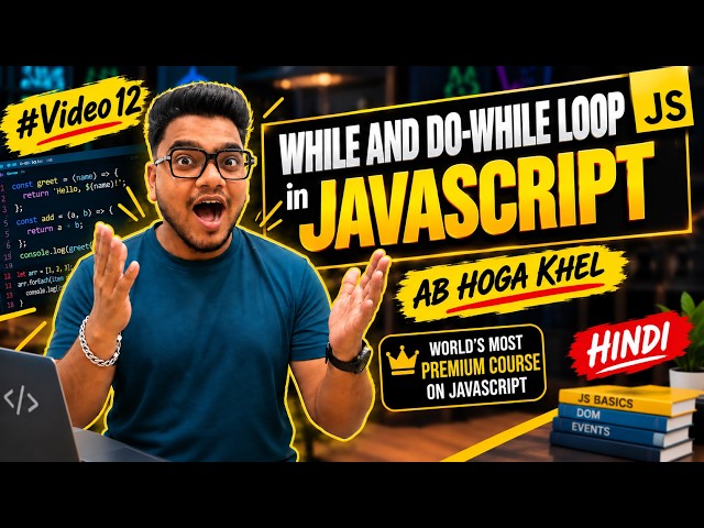 While and Do While Loop in JavaScript | Complete JavaScript Course | #Video12
