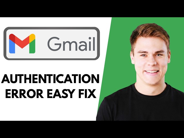Fix Gmail Authentication Error (Easy Guide)