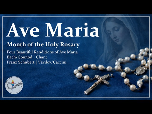Ave Maria - 4 Settings | Bach/Gounod, Chant, Schubert & Vavilov/Caccini | Month of the Holy Rosary
