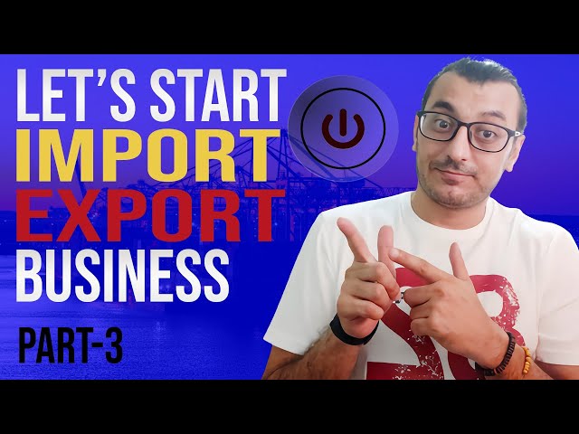 HOW TO START AN IMPORT EXPORT BUSINESS FROM SCRATCH IN 2021 (PART 3) / INTERNATIONAL BUSINESS