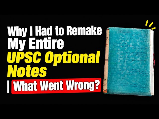 Why I’m Remaking My UPSC Optional Notes From Scratch