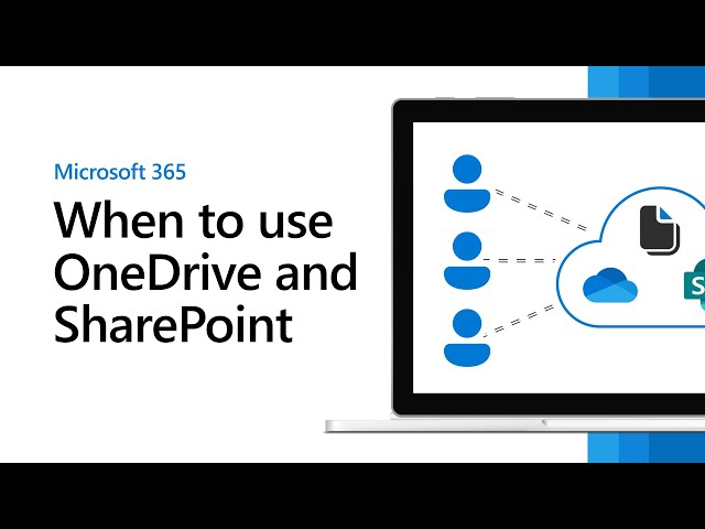 When to use OneDrive and SharePoint