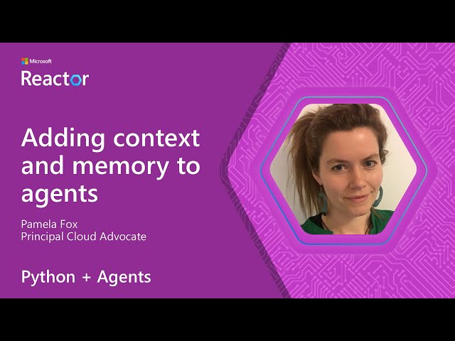 Python + Agents: Adding context and memory to agents