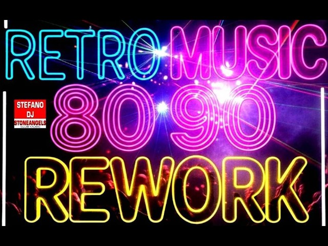 RETRO MUSIC  80 90 REWORK MIX COMPILATION * MIXED BY STEFANO DJ STONEANGELS* #80smusic #90s #mix