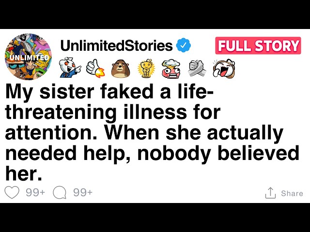 My sister faked a life-threatening illness for attention. [FULL STORY]