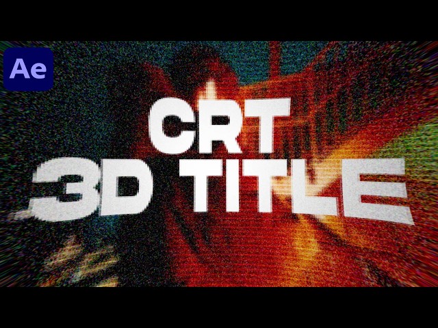How To Create a CRT 3D Title