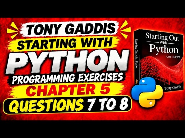 Tony Gaddis Starting Out with Python | Chapter 5 | Questions 7 to 8 | Complete solutions