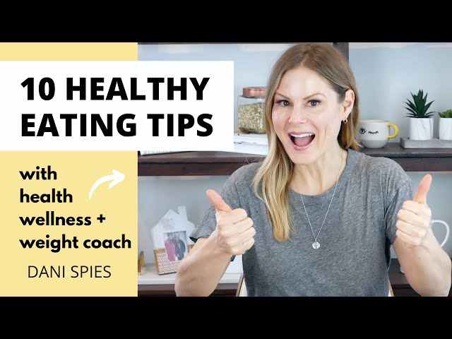 10 HEALTHY EATING TIPS | how to get started