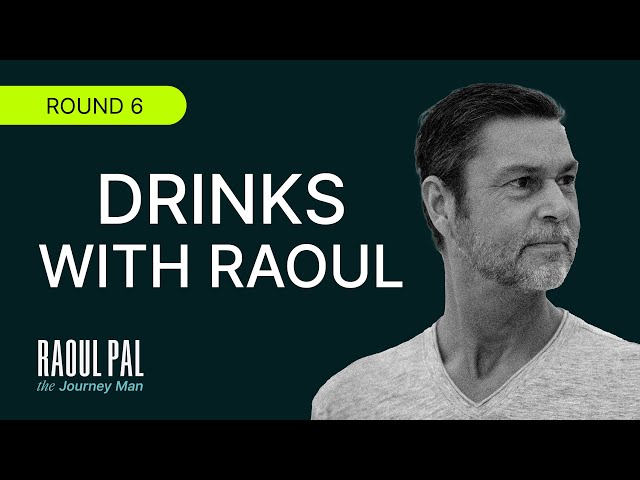 🔴 Drinks With Raoul Pal: Macro, Crypto & Bananas (Round 6)