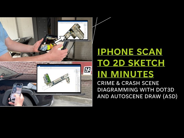 iPhone Scan to 2D Sketch in Minutes: Crime & Crash Scene Diagramming with Dot3D & ASD (Webinar)