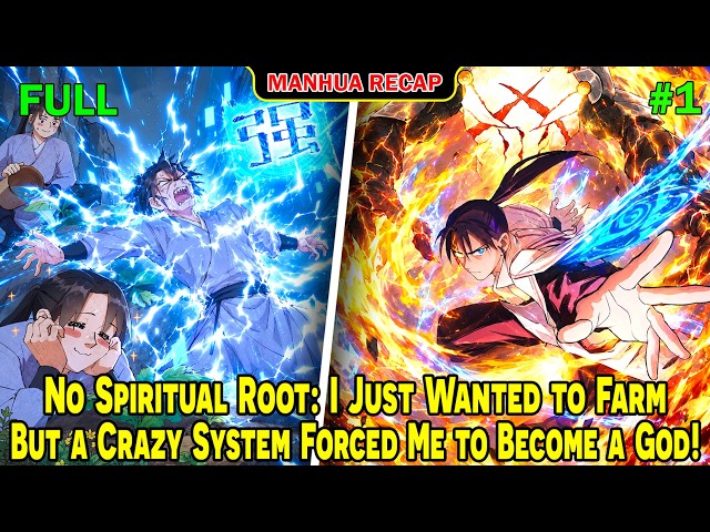 [Full 1/2] No Spiritual Root: I Just Wanted to Farm, But a Crazy System Forced Me to Become a God!