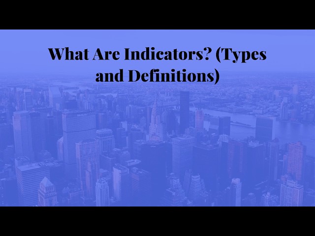 What Are Indicators? (Types and Definitions)