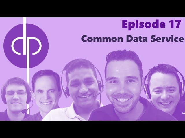 Dynamics Podcast // Episode 17 // Common Data Service