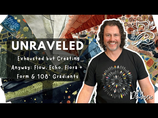 Exhausted but Creating Anyway: Flow, Echo, Flora + Form & 108” Gradients | Unraveled