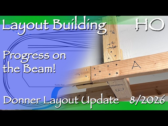 Making Progress on the Beam! - HO Donner Pass Layout Update August 2026