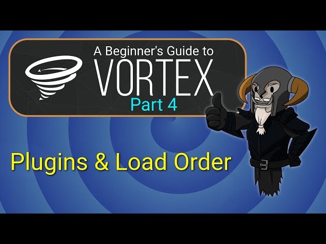 VORTEX - Beginner's Guide #4 : Plugins and Load Order