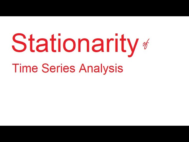 Stationarity (Stationary Data Assumptions) of Time Series Analysis