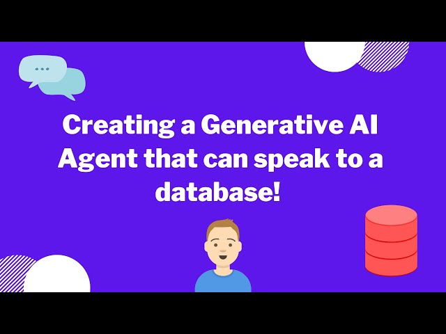 Creating a Generative AI Agent that can speak to a database!