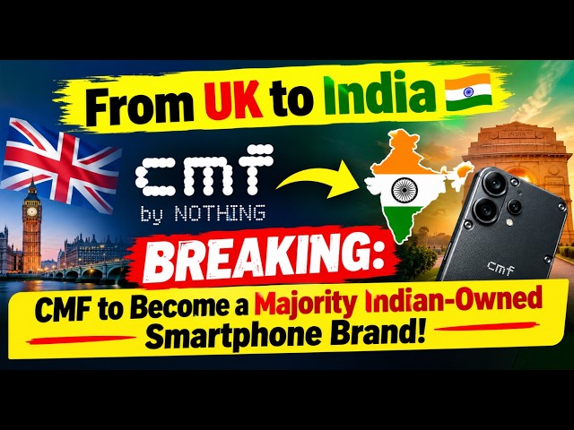 India Gets a New Global Smartphone Brand! CMF’s Big Move Explained From UK to India