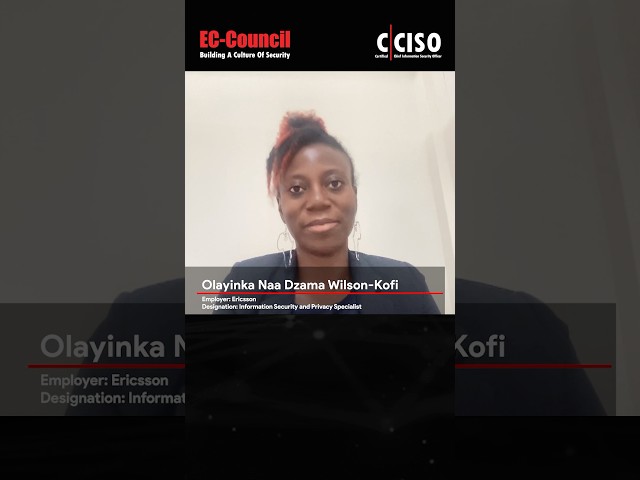 The C|CISO Certification Amplified My Recognition and Opportunities | Olayinka Naa Dzama Wilson-Kofi