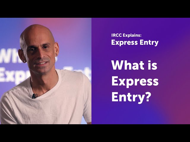 IRCC Explains: What is Express Entry?