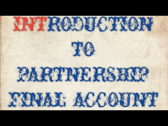 Introduction To Partnership Of Final Account