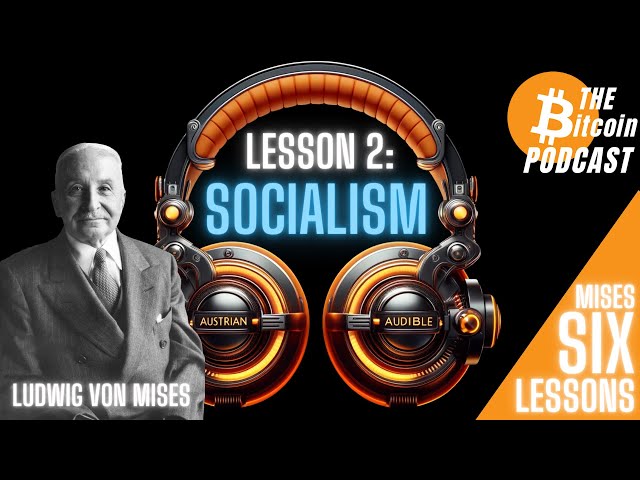 MISES SIX LESSONS: #2 - SOCIALISM (Austrian Audible on THE Bitcoin Podcast)